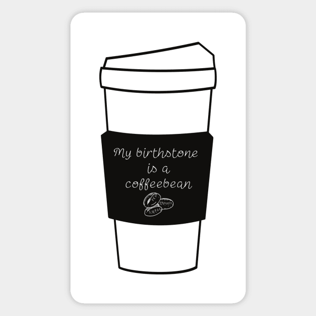 My Birthstone Is A Coffeebean Sticker by Statement-Designs